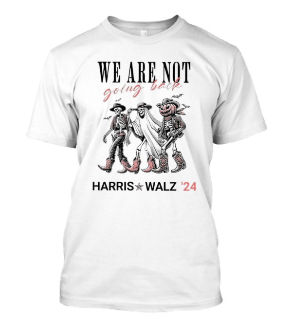 Harris Walz 2024 We Are Not Going Back Halloween Skeletons T-Shirt