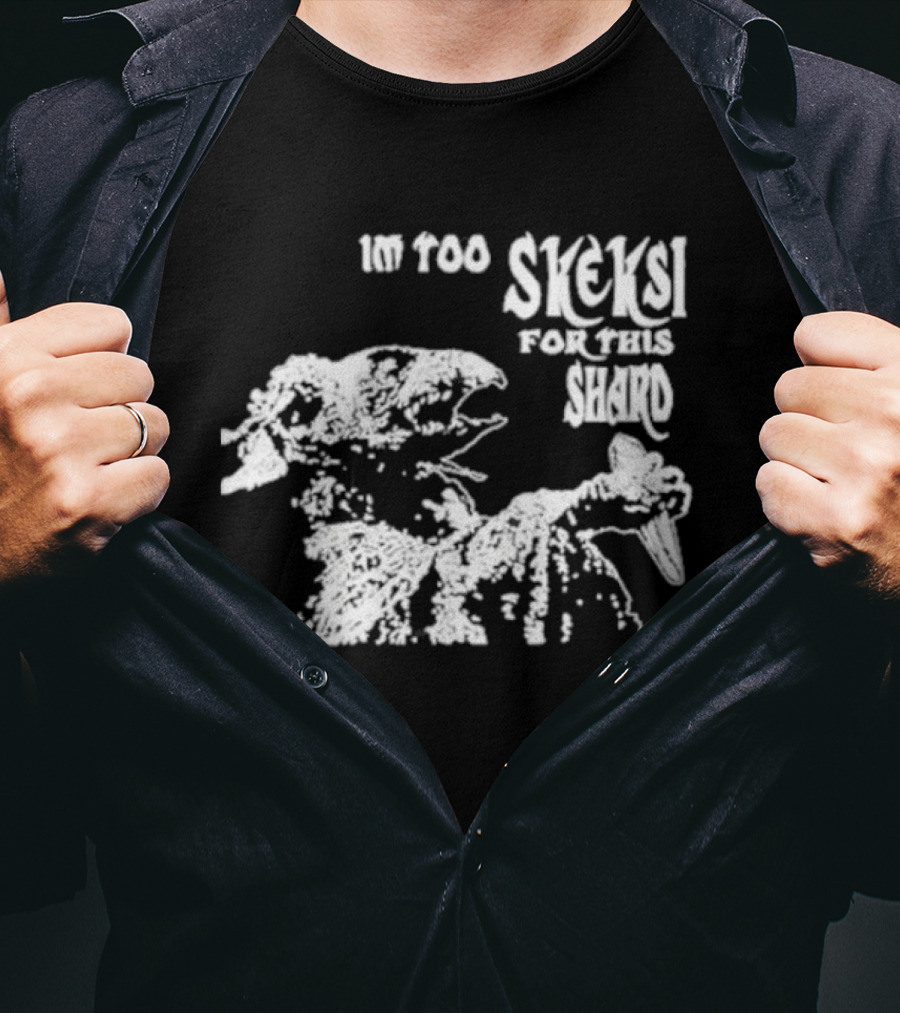 Jenny King Im Too Skeksi For This Shard Dark Crystal T-Shirt