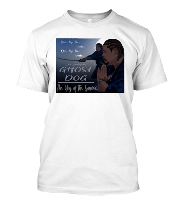 Live By The Code Die By The Code Ghost Dog The Way Of The Samurai Jim Jarmusch T-Shirt