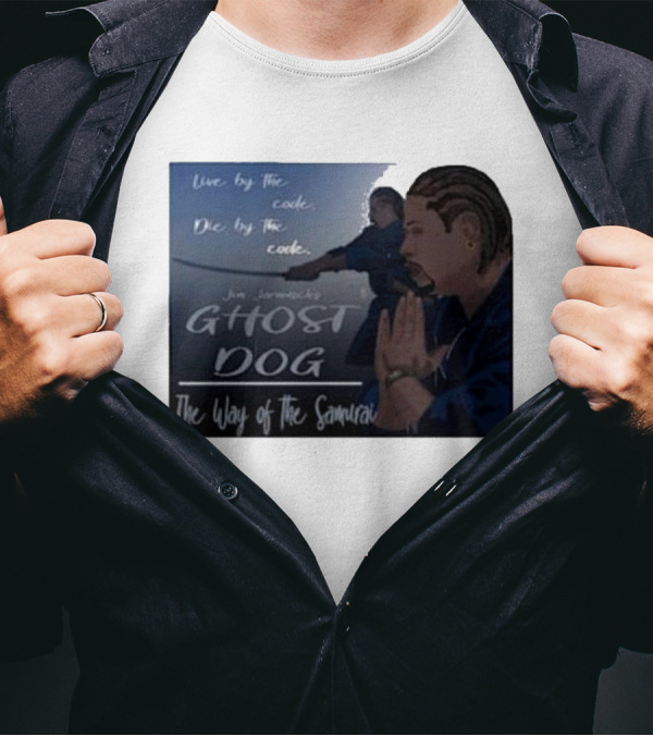 Live By The Code Die By The Code Ghost Dog The Way Of The Samurai Jim Jarmusch T-Shirt
