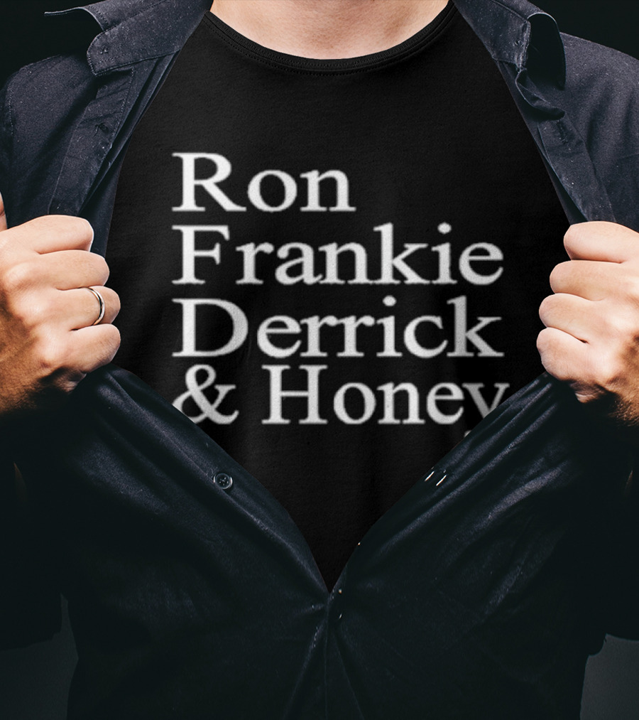 Ron Frankie Derrick And Honey T-Shirt