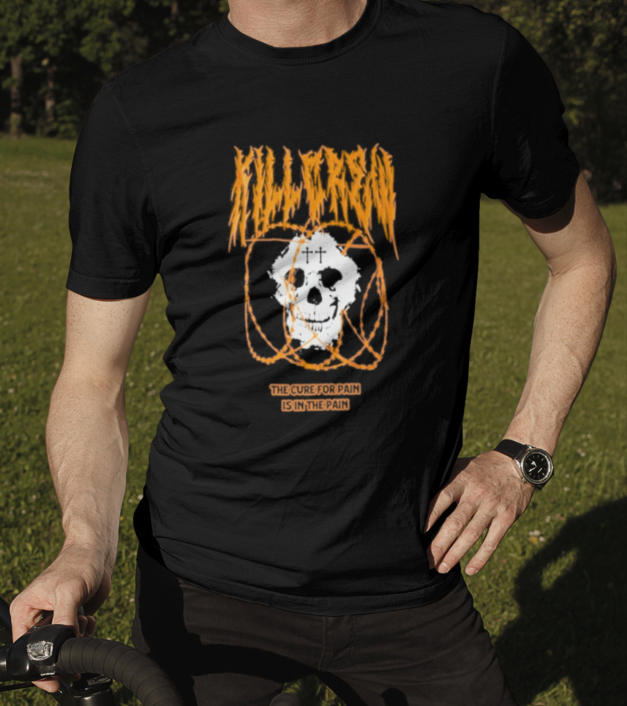 Kill Crew Skull The Cure For Pain Is In The Pain T-Shirt