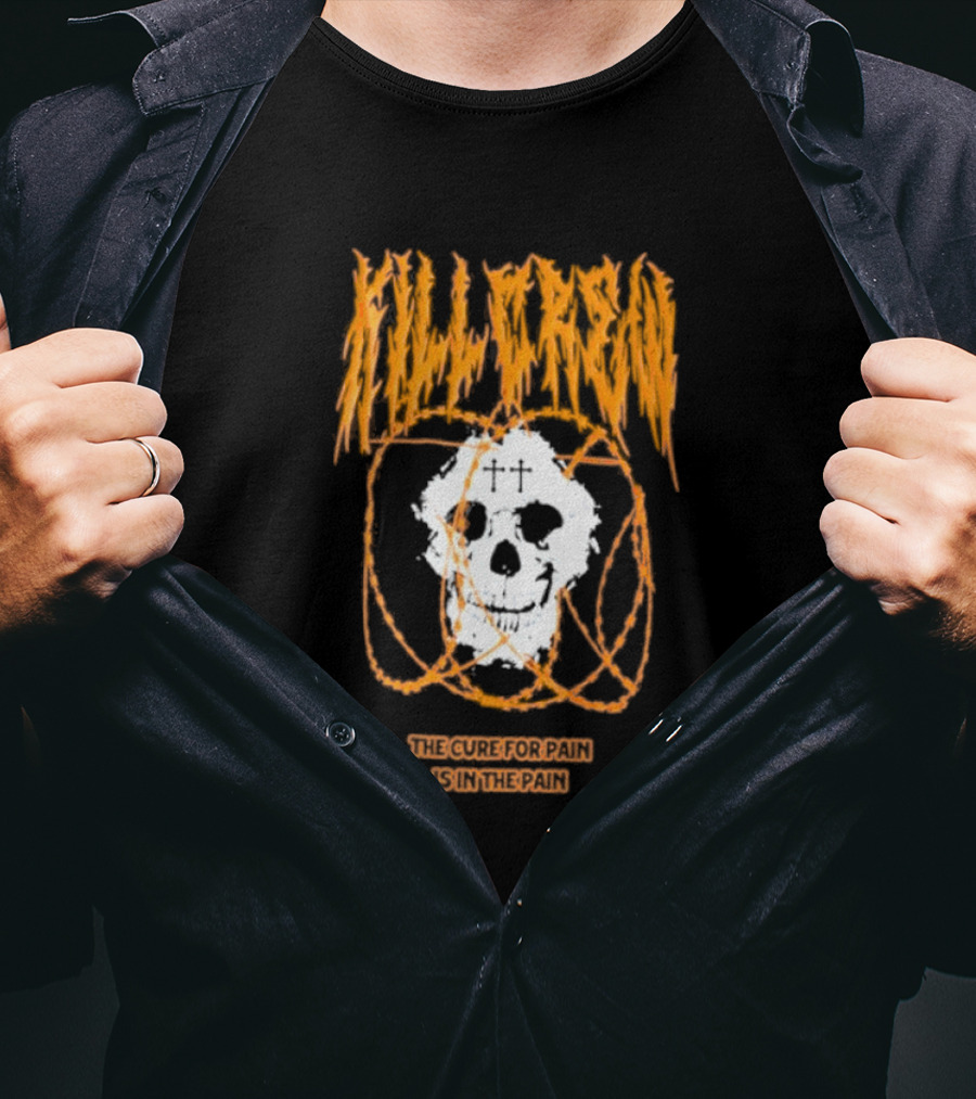 Kill Crew Skull The Cure For Pain Is In The Pain T-Shirt