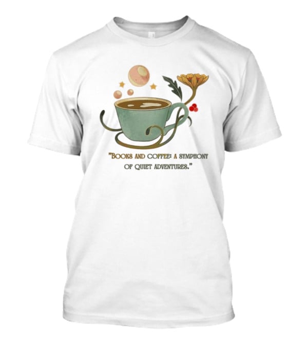 Books And Coffee A Symphony Of Quiet Adventures With Stars And Cup T-Shirt