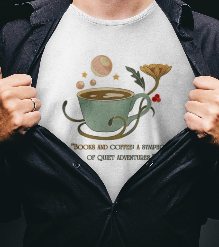 Books And Coffee A Symphony Of Quiet Adventures With Stars And Cup T-Shirt