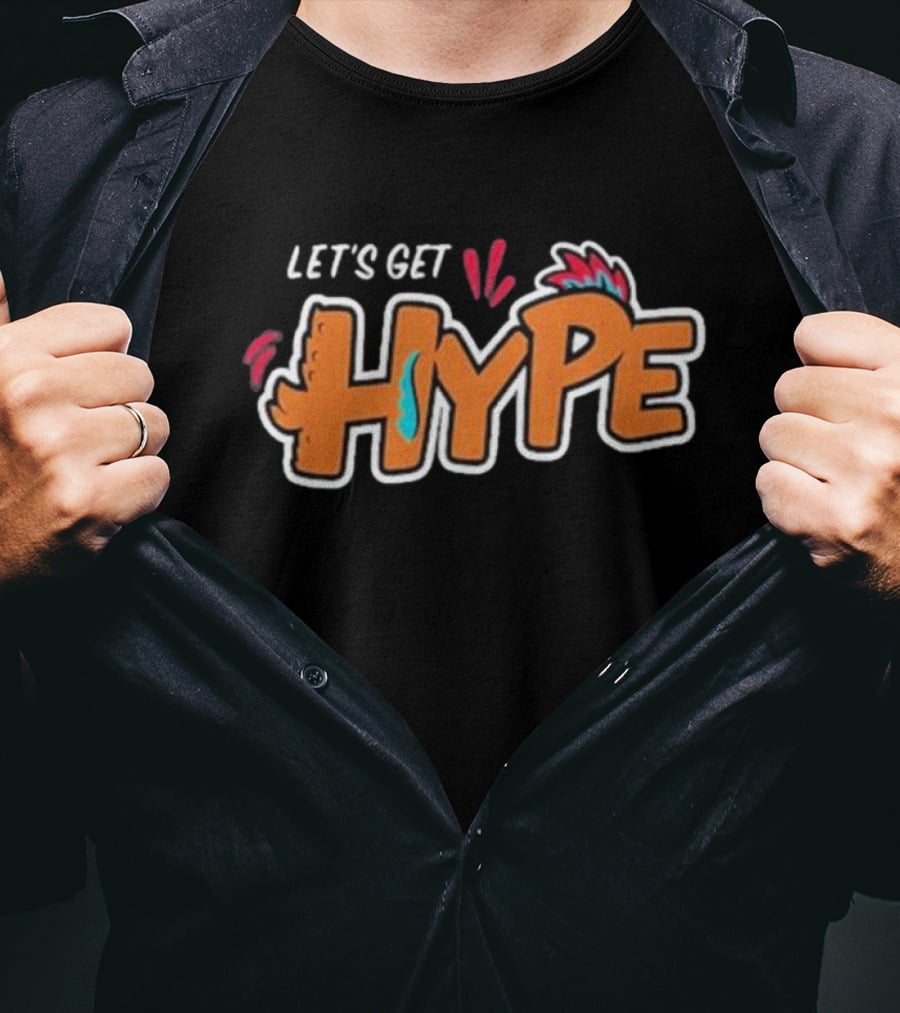 LET’S GET HYPE Bold Colorful Energetic Fun Typography T-Shirt