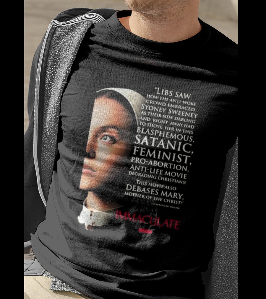 Libs Saw How The Anti-Woke Crowd Embraced Sydney Sweeney Right Away Blasphemous Satanic Feminist Anti-Life Movie Immaculate Neon T-Shirt