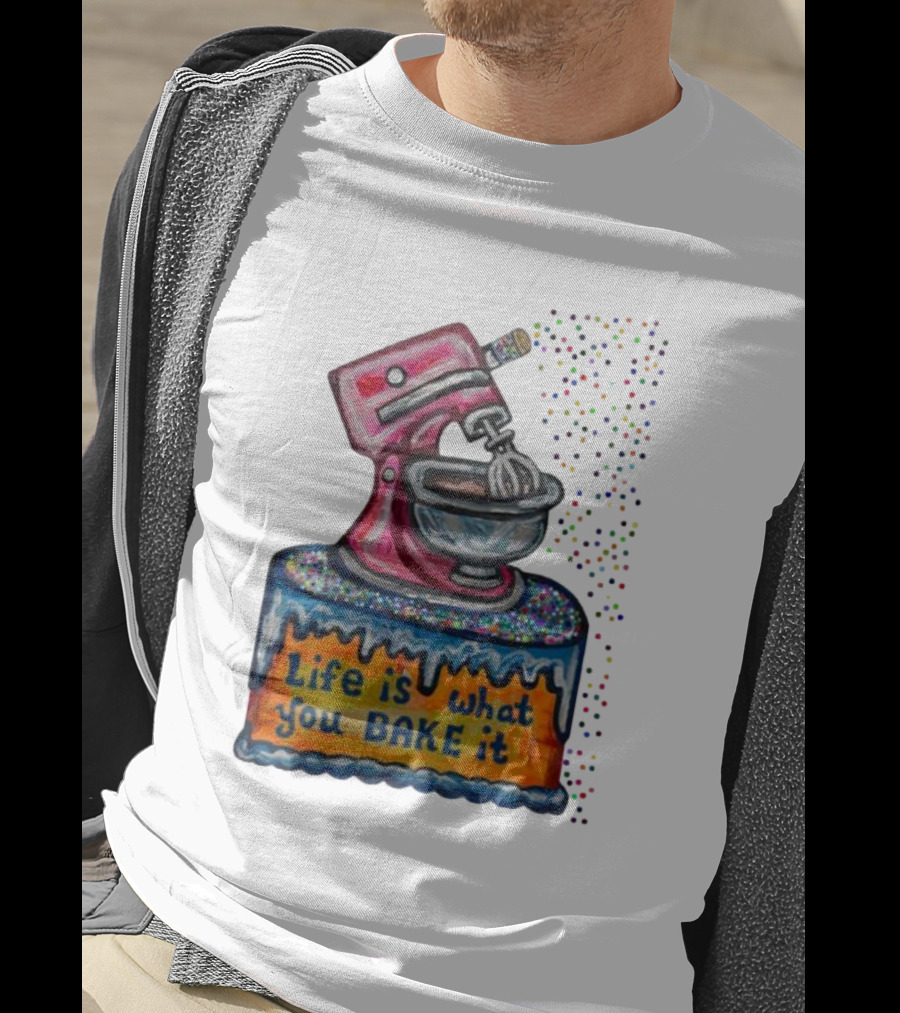 Life Is What You Bake It Cake Dough Mixer Multicolor Confetti T-Shirt