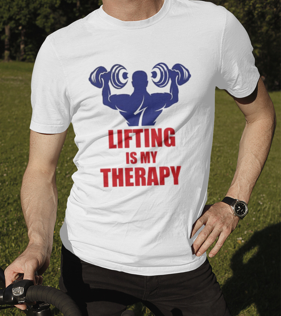 Lifting Is My Therapy Gym Motivation Weightlifting Inspiration Fitness Bodybuilder T-Shirt