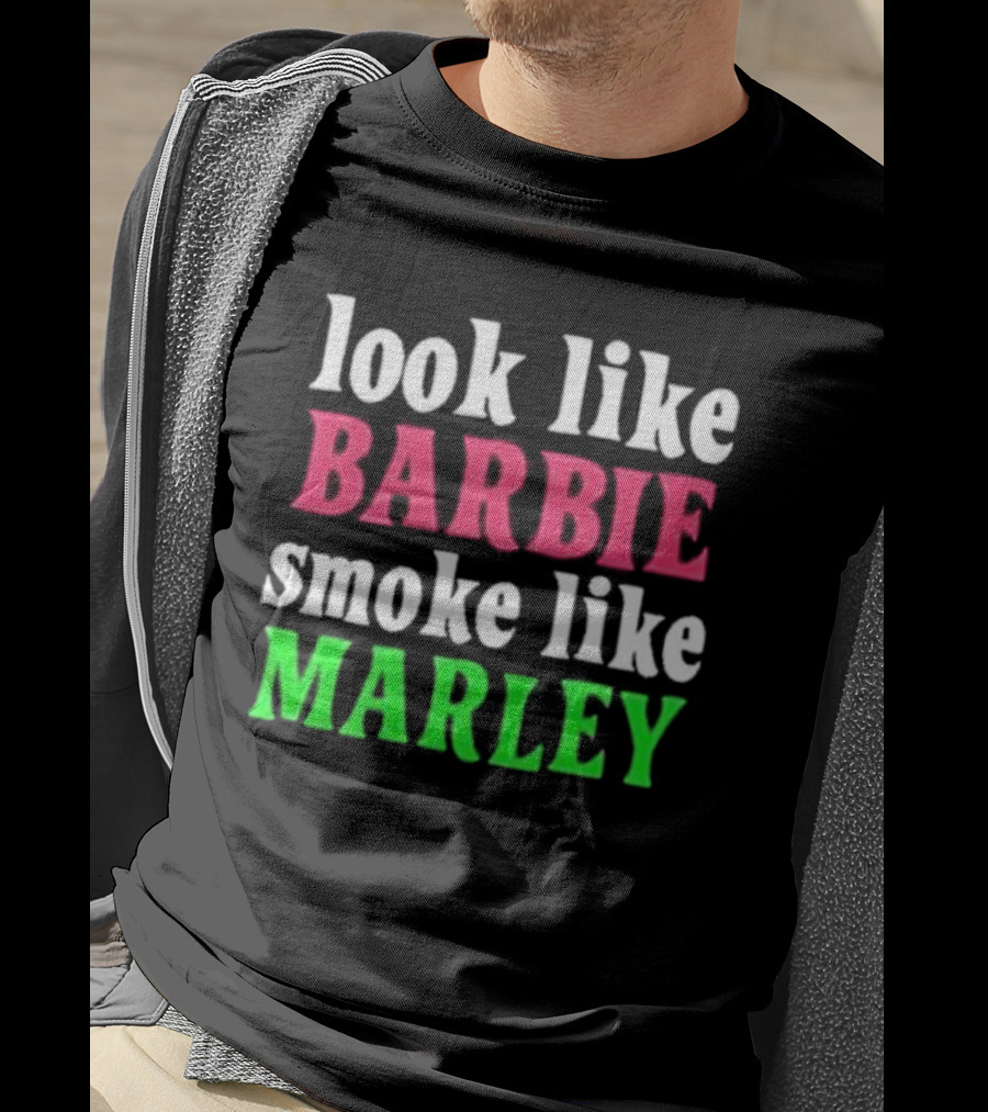 Look Like Barbie Smoke Like Marley T-Shirt