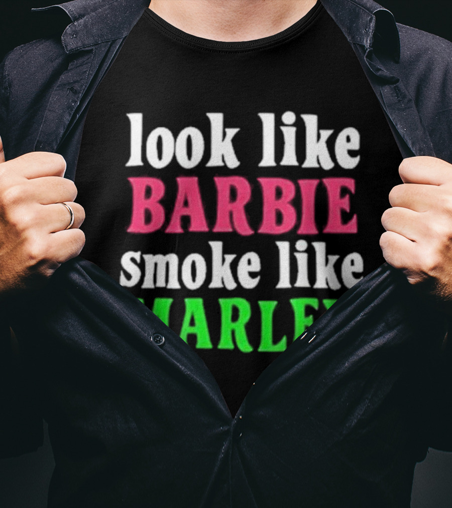 Look Like Barbie Smoke Like Marley T-Shirt