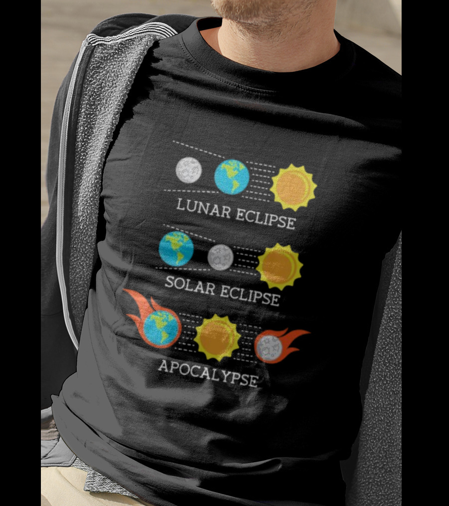 Lunar Eclipse Solar Eclipse Apocalypse Sun Earth And Moon T-Shirt
