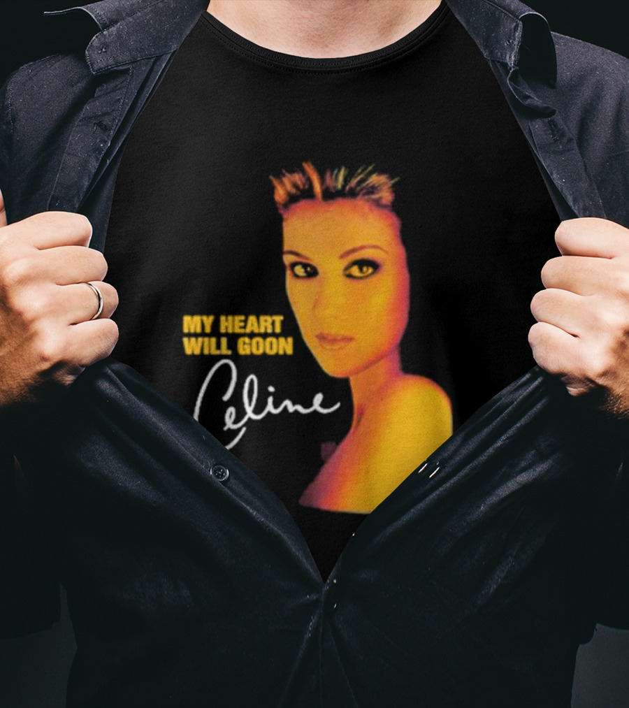 My Heart Will Goon Celine T-Shirt