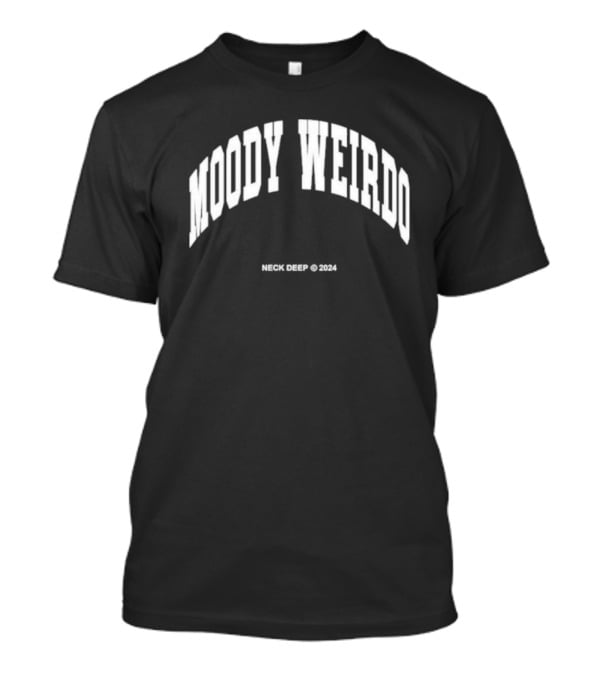 Moody Weirdo Neck Deep © T-Shirt