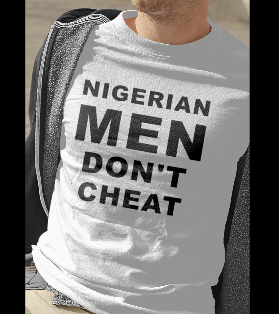 Nigerian Men Don't Cheat T-Shirt