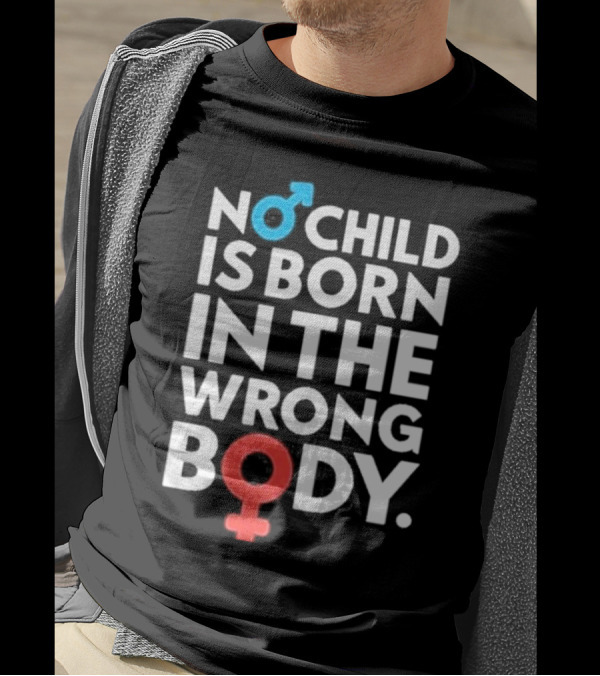 No Child Is Born In The Wrong Body Male Female Symbols T-Shirt