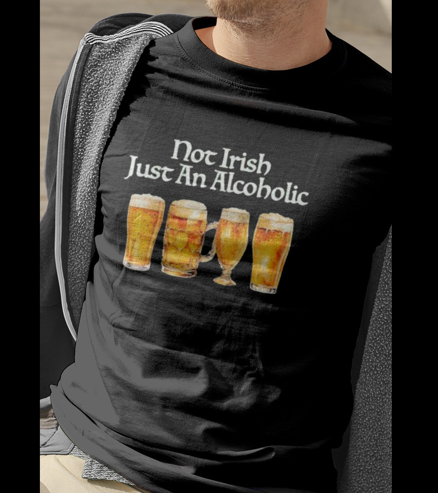 Not Irish Just An Alcoholic Beer Glasses Collection T-Shirt