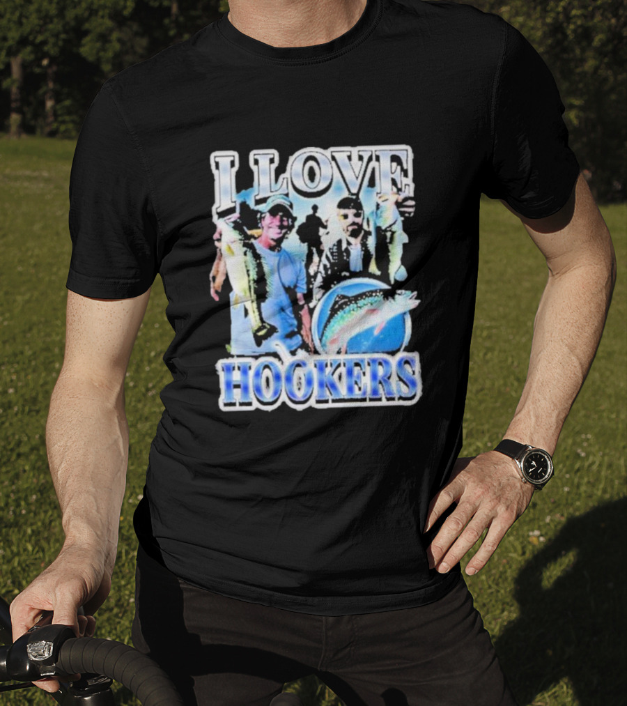 Notsafeforwear I Love Hookers Fishing Theme With Fish And Fishermen T-Shirt