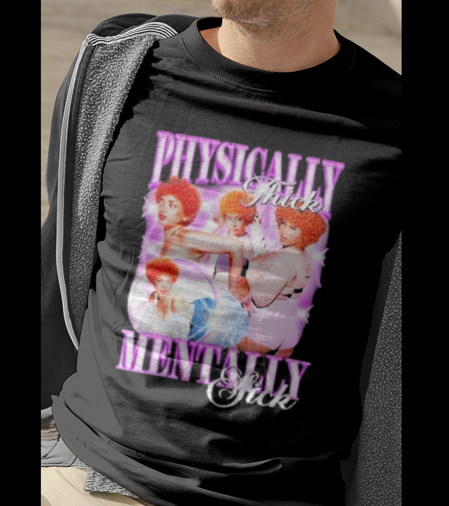 Physically Thick Mentally Sick Notsafeforwear Bold Vibrant T-Shirt