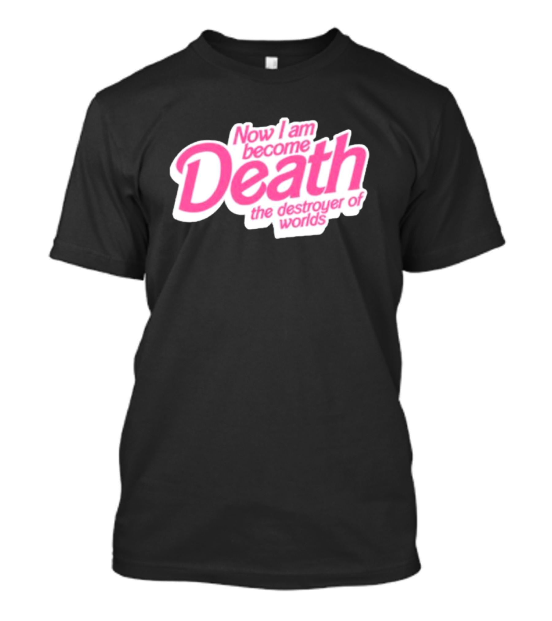 Now I Am Become Death The Destroyer Of Worlds Pink Text T-Shirt
