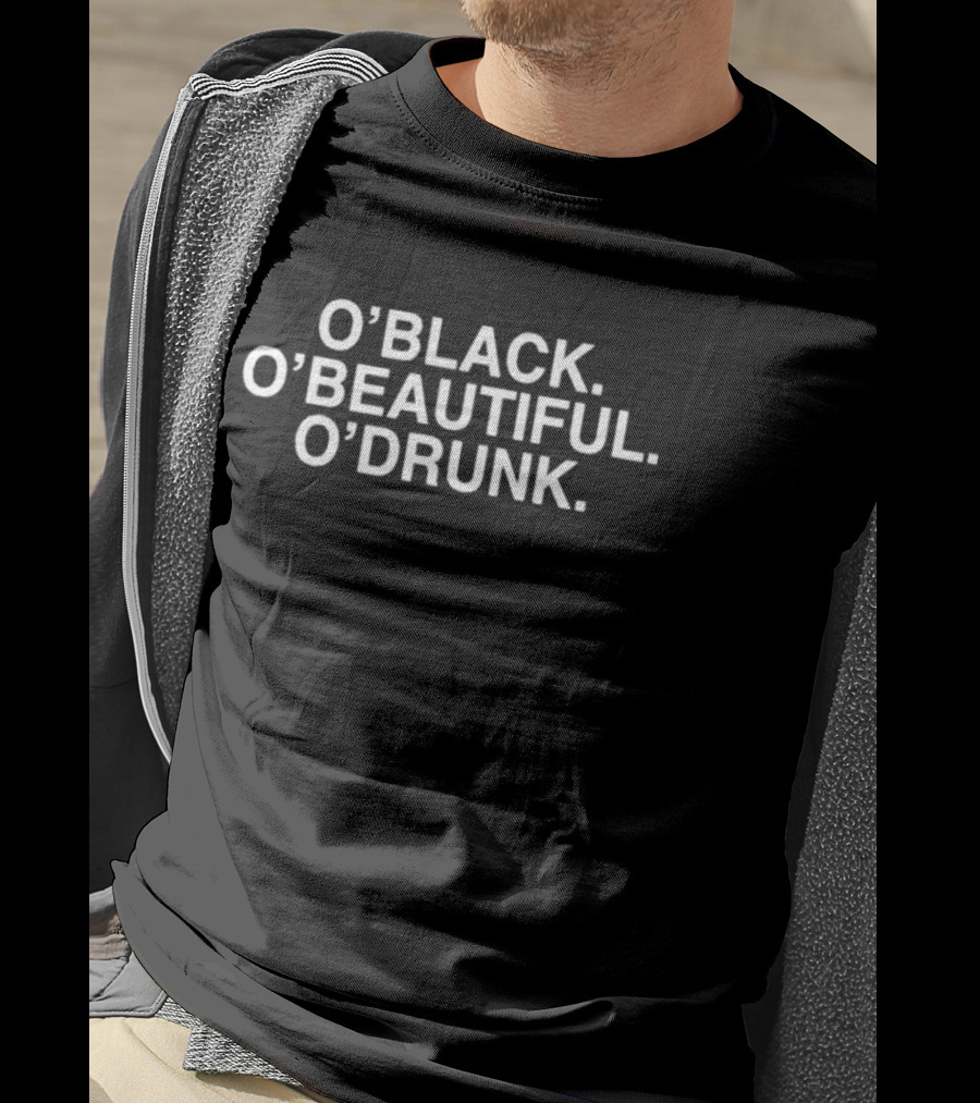 O'Black O'Beautiful O'Drunk Statement Tee Text T-Shirt