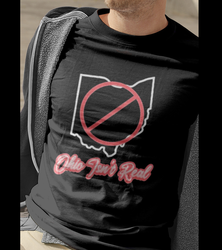 Ohio Isn't Real Outline With Red Circle Slash T-Shirt