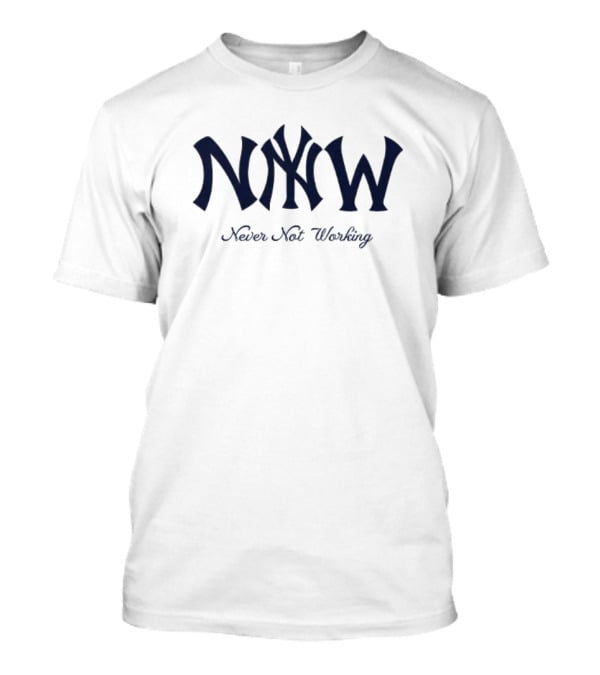 New York Yankees NYNW Never Not Working T-Shirt
