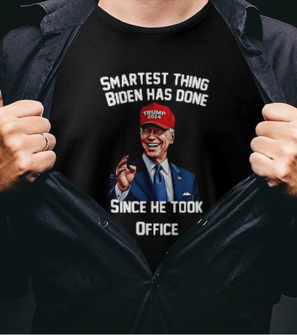 Smartest Thing Biden Has Done Since He Took Office Trump 2024 Hat T-Shirt