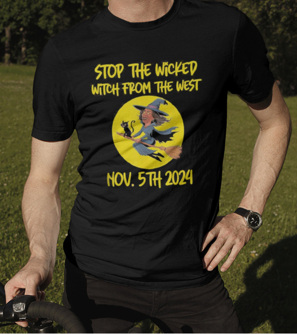 Stop The Wicked Witch From The West Nov 5th 2024 Flying Witch And Cat On Broomstick T-Shirt