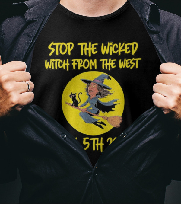 Stop The Wicked Witch From The West Nov 5th 2024 Flying Witch And Cat On Broomstick T-Shirt