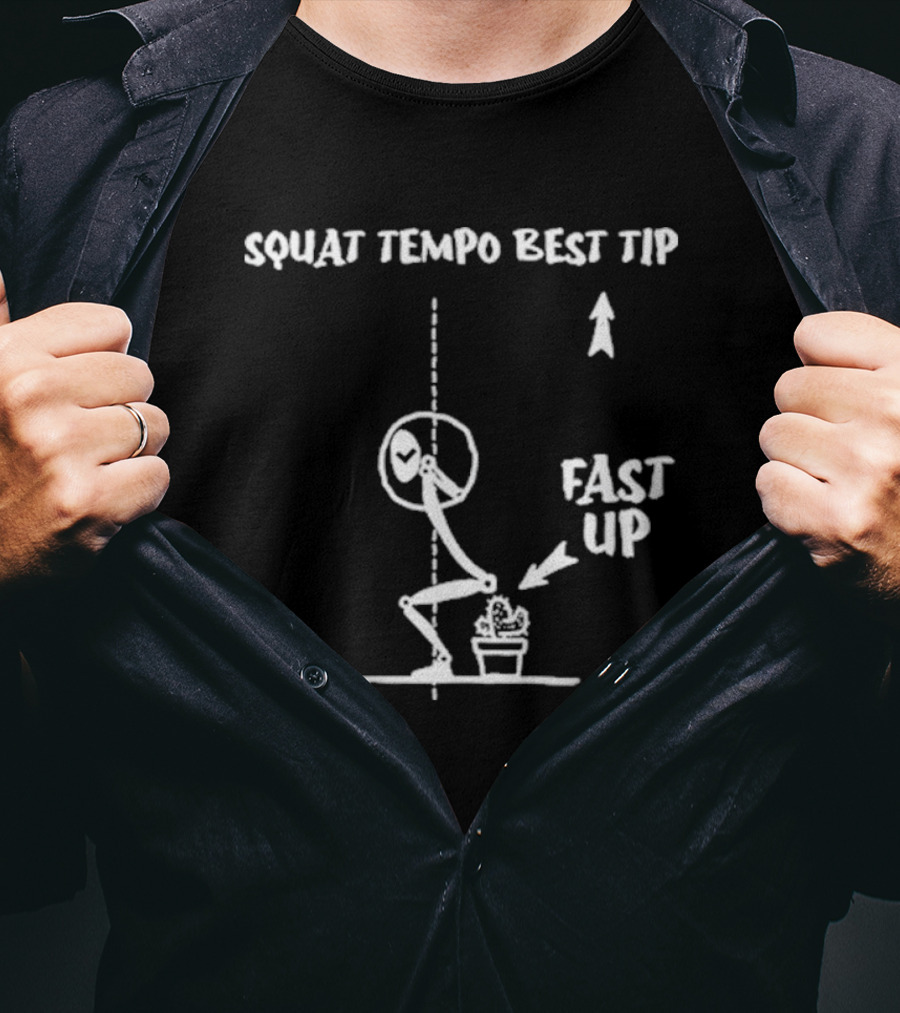 Squat Tempo Best Tip Fast Up T-Shirt