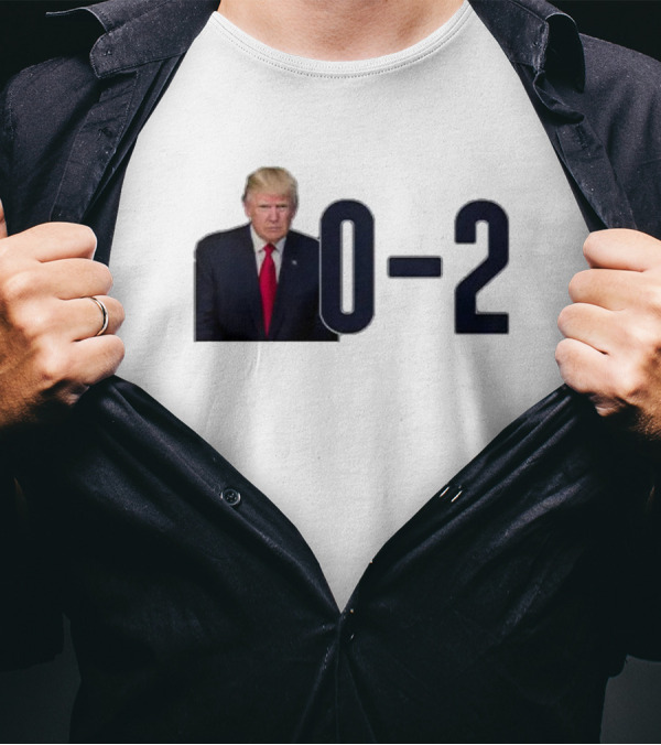 Trump 0-2 T-Shirt