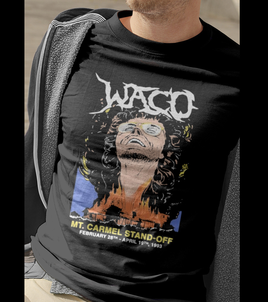 Waco Mt Carmel Stand Off February 28th - April 19th 1993 T-Shirt
