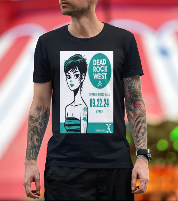 Premium T-Shirt: Dead Rock West Opening for X at Tupelo Music Hall Derry September 22 T-Shirt Dead Rock West Opening for X at Tupelo Music Hall Derry September 22 T-Shirt