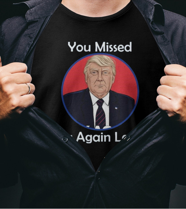 You Missed Try Again Later Trump Vintage Typography T-Shirt