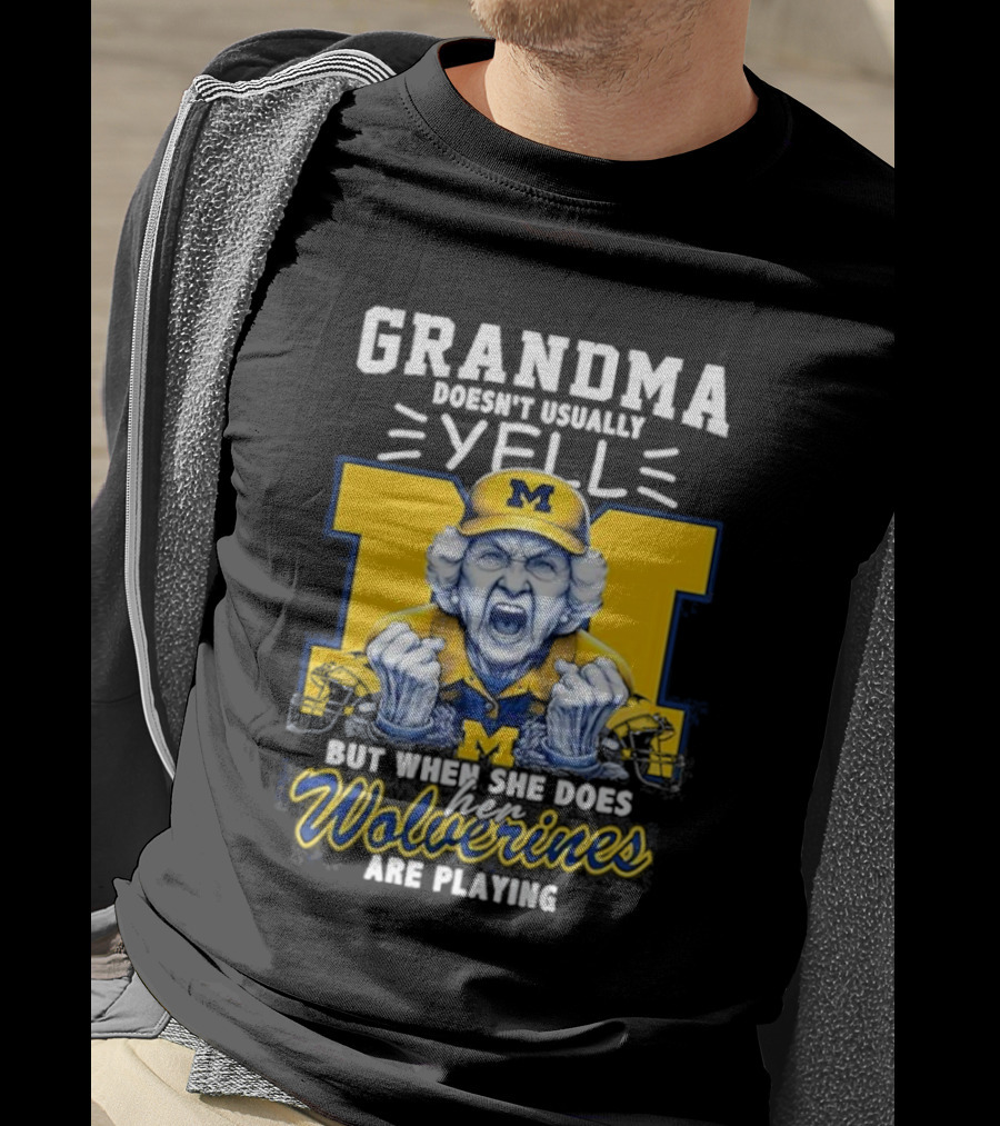 Grandma Doesn’t Usually Yell But When She Does Her Wolverines Are Playing Michigan Fan Spirit T-Shirt