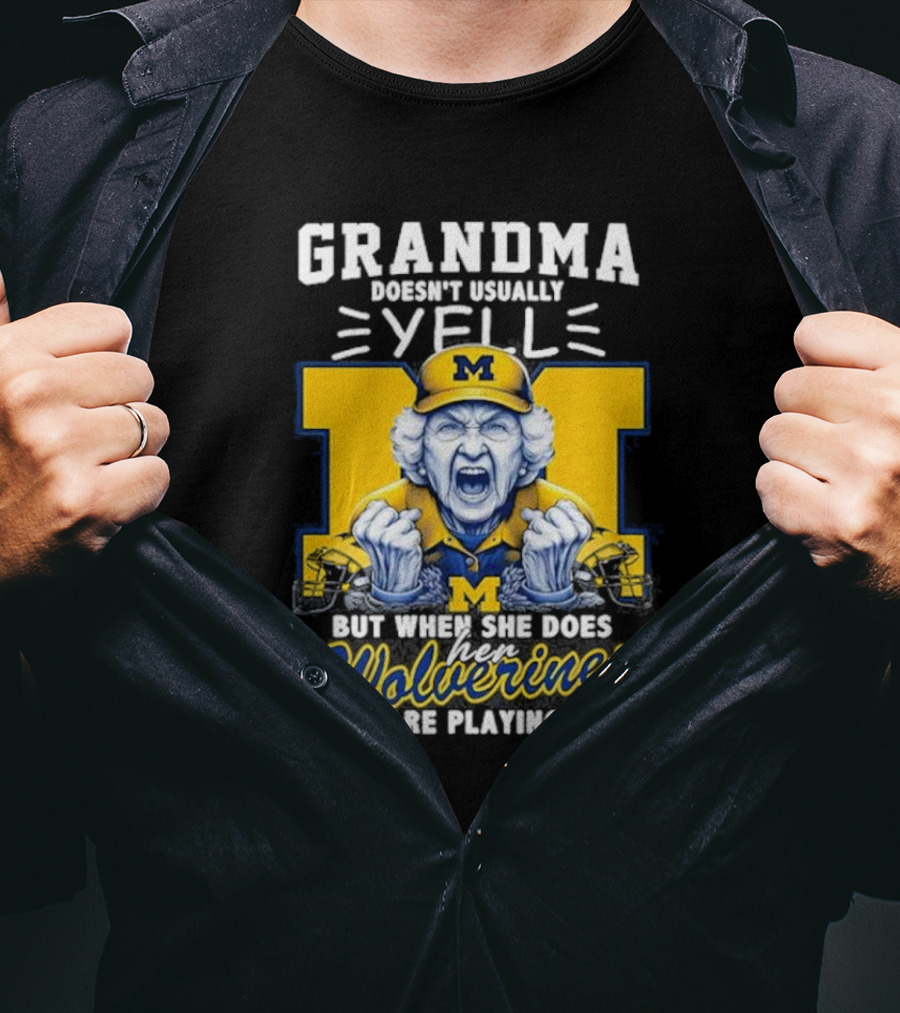 Grandma Doesn’t Usually Yell But When She Does Her Wolverines Are Playing Michigan Fan Spirit T-Shirt