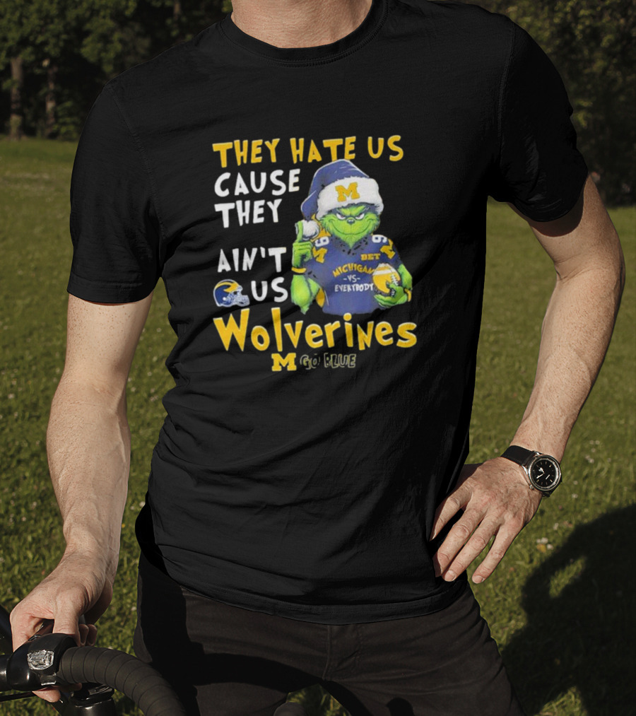 Grinch They Hate Us Cause They Ain’t Us Michigan Wolverines Go Blue T-Shirt