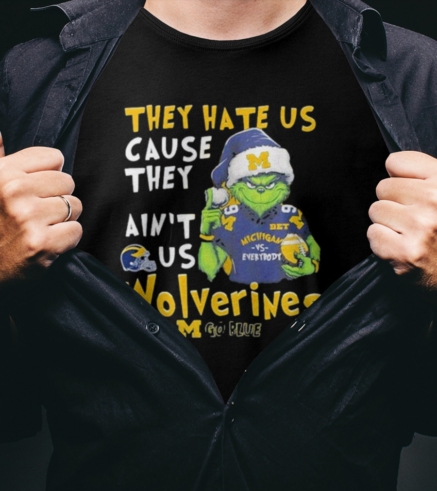 Grinch They Hate Us Cause They Ain’t Us Michigan Wolverines Go Blue T-Shirt