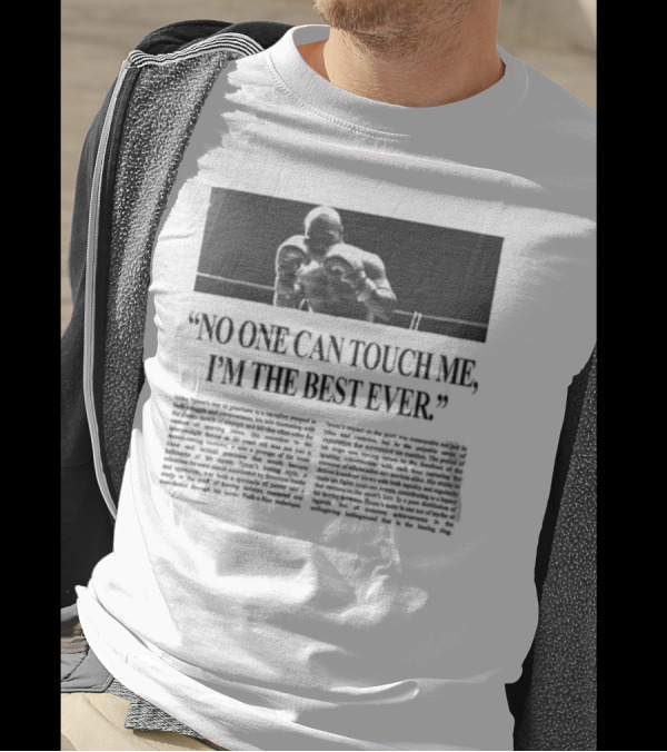 Mike Tyson No One Can Touch Me, I’m The Best Ever T-Shirt