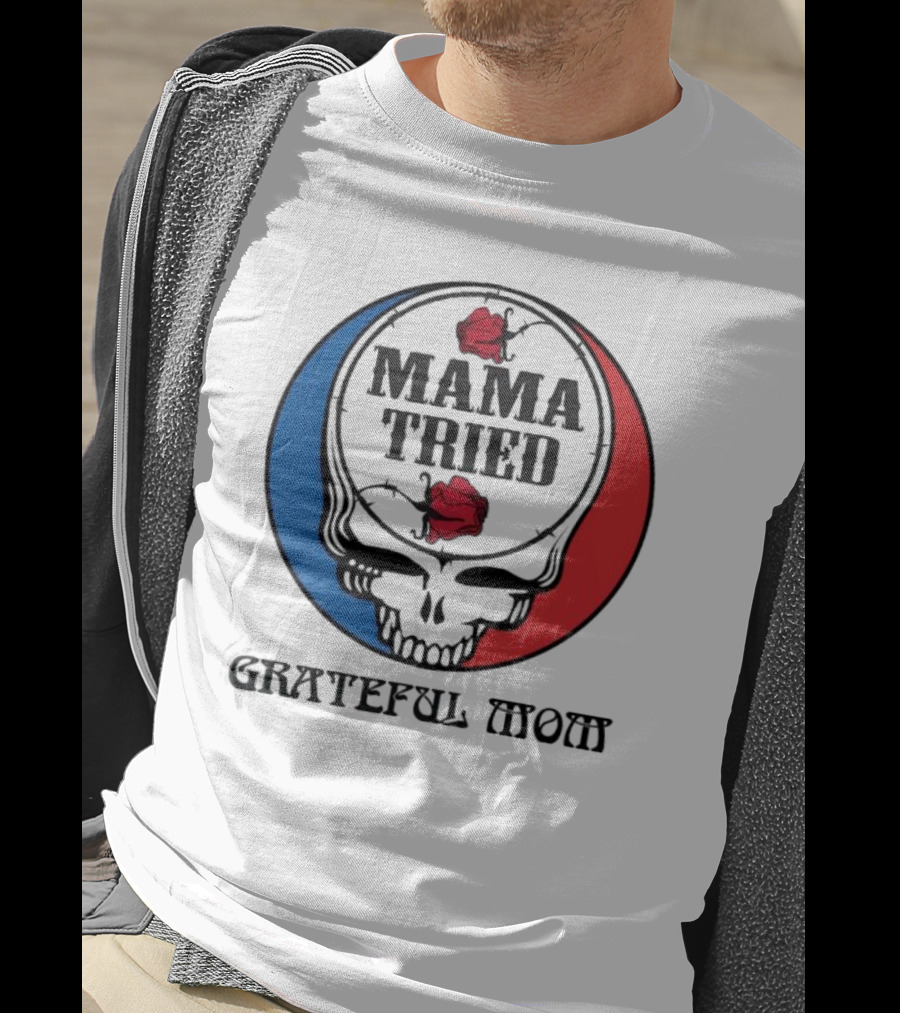 Mama Tried Grateful Mom Skull Roses Red Blue T-Shirt