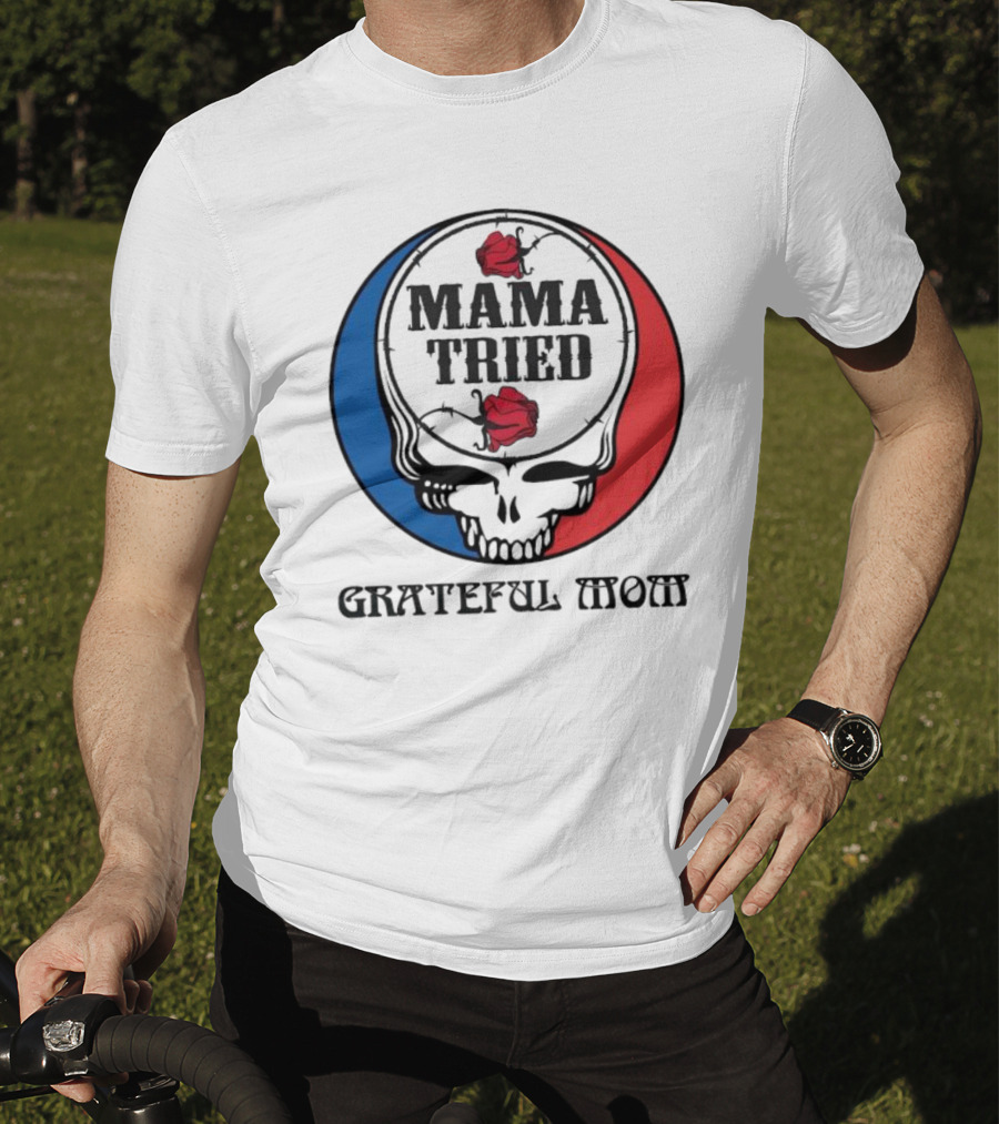 Mama Tried Grateful Mom Skull Roses Red Blue T-Shirt