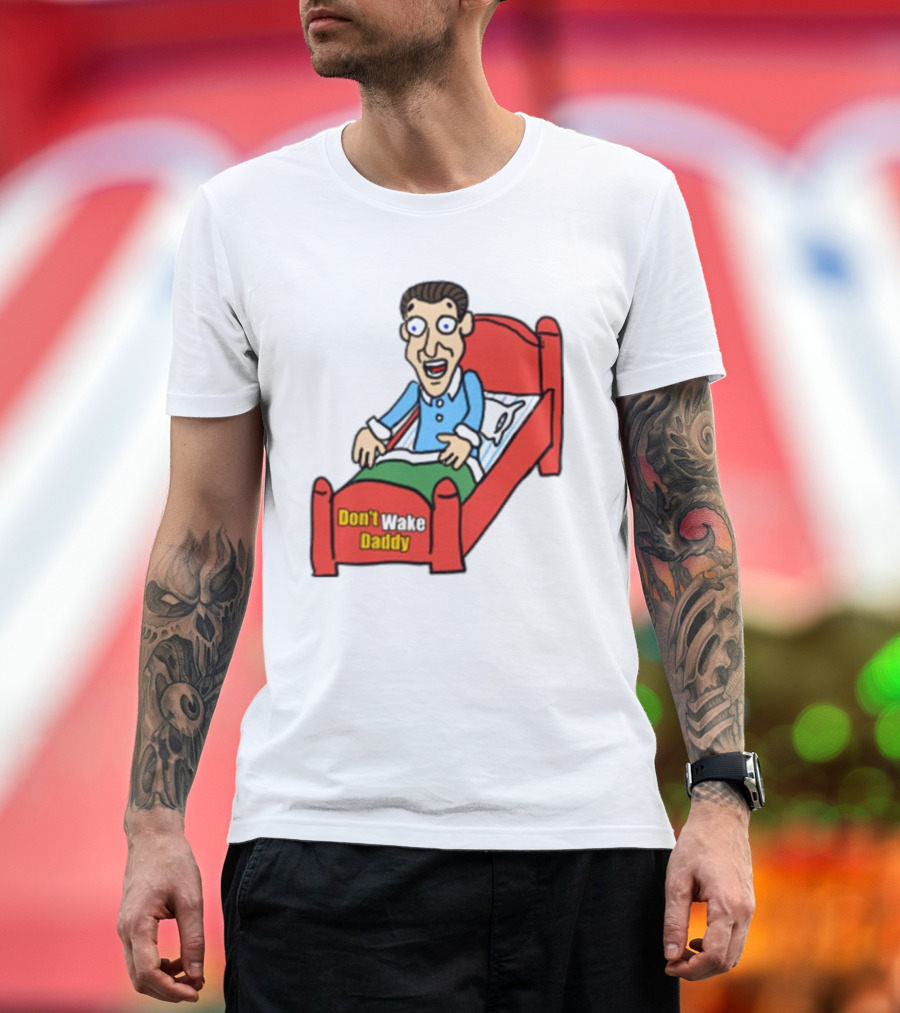 Man Sleeping Don't Wake Daddy Funny Cartoon Bed T-Shirt