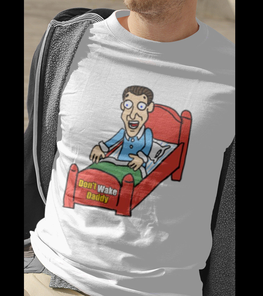 Man Sleeping Don't Wake Daddy Funny Cartoon Bed T-Shirt