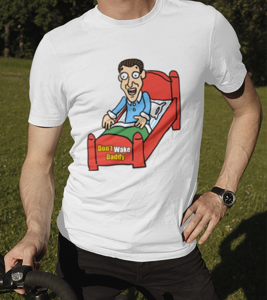 Man Sleeping Don't Wake Daddy Funny Cartoon Bed T-Shirt