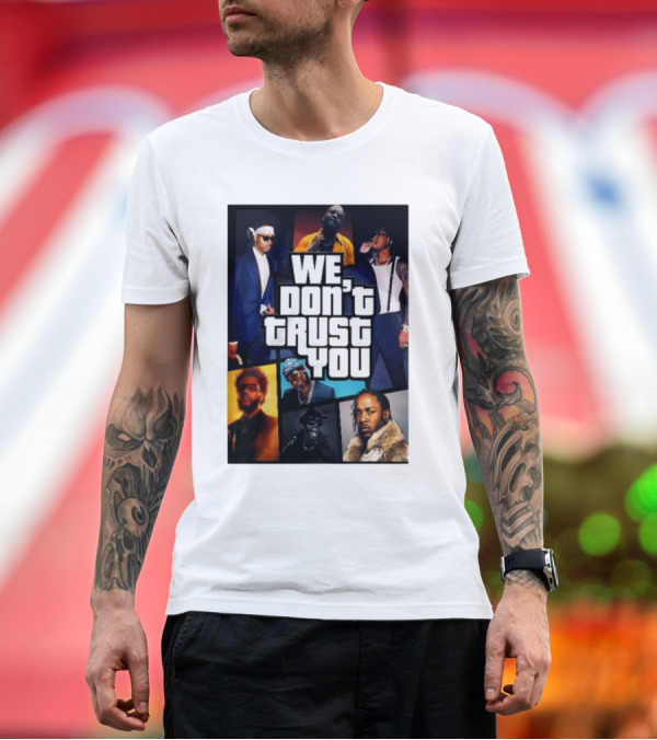 Premium T-Shirt: We Don't Trust You Metro Boomin Future GTA Cosplay T-Shirt We Don't Trust You Metro Boomin Future GTA Cosplay T-Shirt