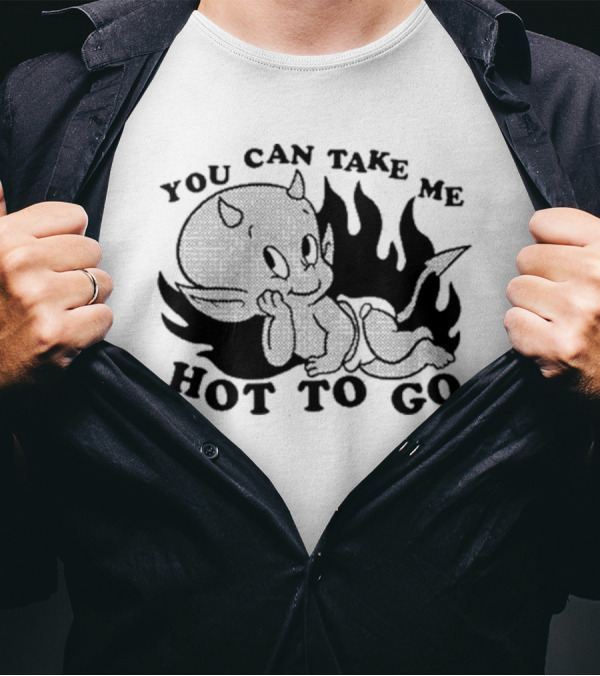 You Can Take Me Hot To Go Cartoon Devil Character With Flames T-Shirt