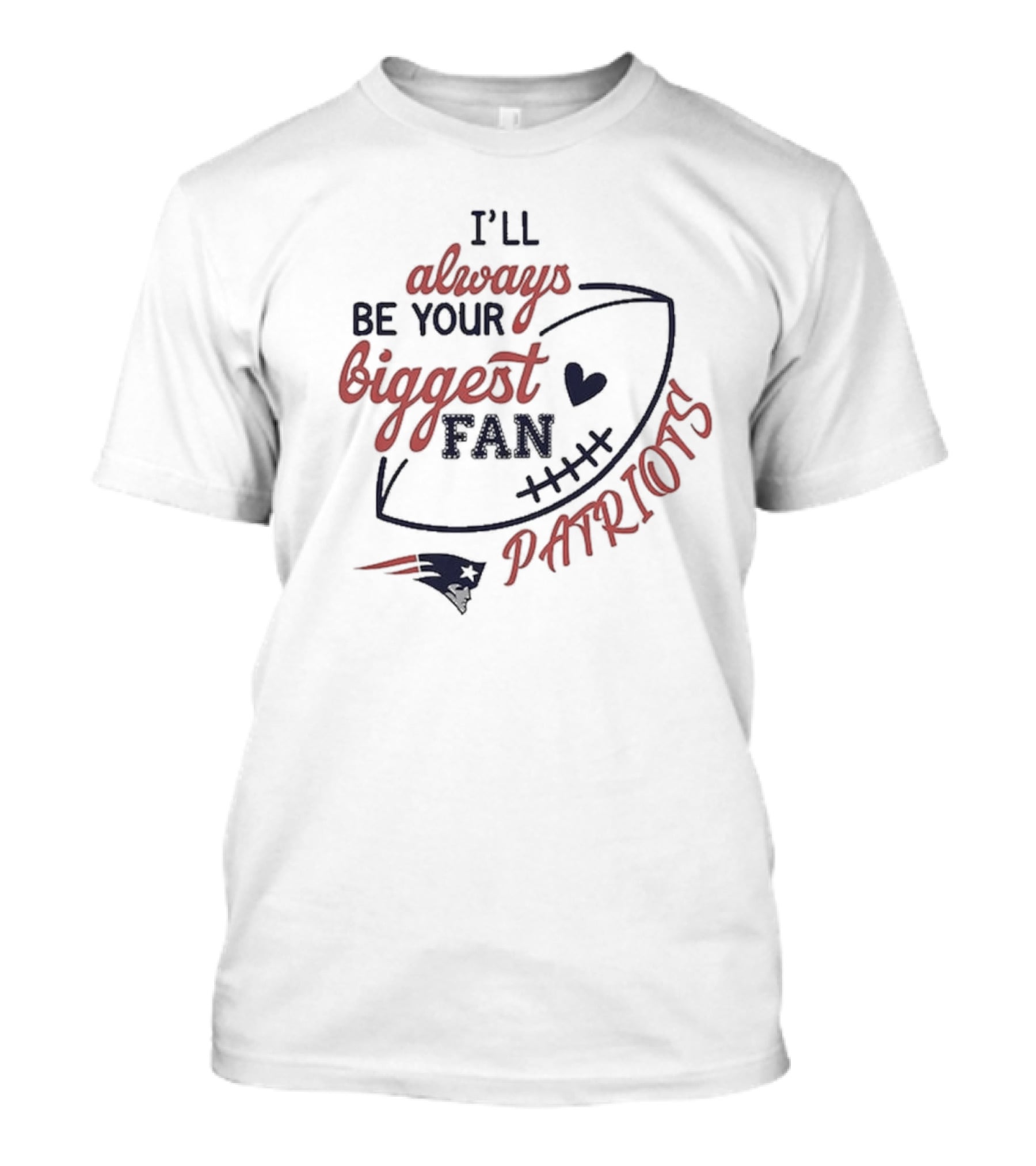 Newborn Infant New England Patriots I'll Always Be Your Biggest Fan Patriots T-Shirt