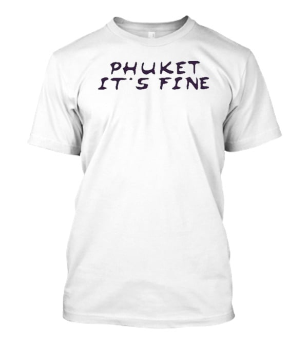 Phuket It's Fine T-Shirt