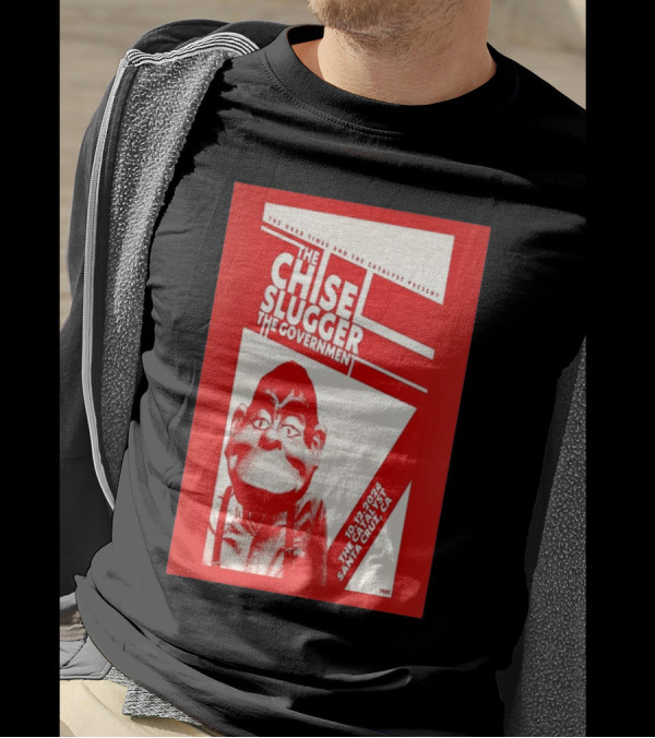 The Chisel Slugger The Government Live In Santa Cruz CA October 12 T-Shirt